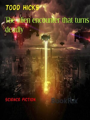cover image of The alien encounter that turns deadly